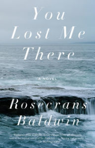 Title: You Lost Me There, Author: Rosecrans Baldwin
