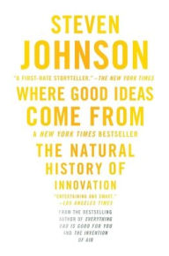 Title: Where Good Ideas Come From: The Natural History of Innovation, Author: Steven Johnson