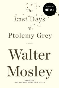 The Last Days of Ptolemy Grey: A Novel