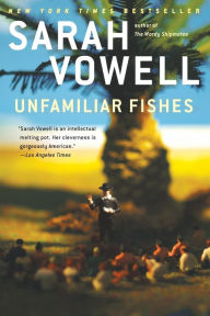 Title: Unfamiliar Fishes, Author: Sarah Vowell
