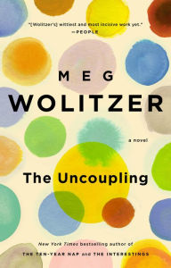 Title: The Uncoupling: A Novel, Author: Meg Wolitzer