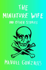 The Miniature Wife: And Other Stories