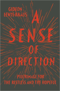 A Sense of Direction: Pilgrimage for the Restless and the Hopeful