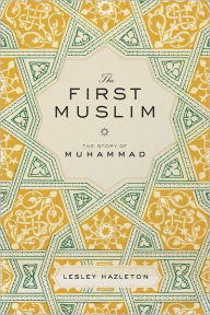 The First Muslim: The Story of Muhammad