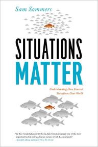 Situations Matter: Understanding How Context Transforms Your World