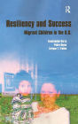 Resiliency and Success: Migrant Children in the U.S. / Edition 1
