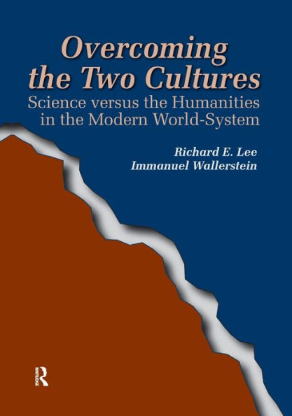 Overcoming the Two Cultures: Science vs. the humanities in the modern world-system / Edition 1