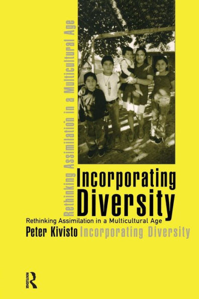 Incorporating Diversity: Rethinking Assimilation in a Multicultural Age / Edition 1