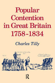 Title: Popular Contention in Great Britain, 1758-1834 / Edition 1, Author: Charles Tilly
