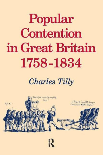 Popular Contention in Great Britain, 1758-1834 / Edition 1