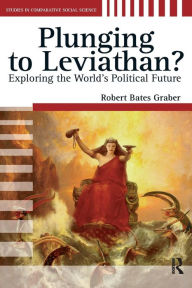 Title: Plunging to Leviathan?: Exploring the World's Political Future / Edition 1, Author: Robert Bates Graber