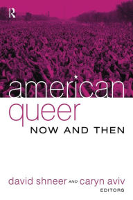 Title: American Queer, Now and Then / Edition 1, Author: David Shneer
