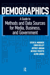 Title: Demographics: A Guide to Methods and Data Sources for Media, Business, and Government / Edition 1, Author: Steven H. Murdock