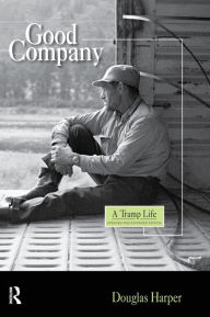 Title: Good Company: A Tramp Life / Edition 1, Author: Douglas Harper