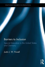 Title: Barriers to Inclusion: Special Education in the United States and Germany, Author: Justin J. W. Powell