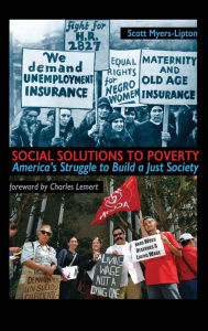 Title: Social Solutions to Poverty: America's Struggle to Build a Just Society / Edition 1, Author: Scott Myers-Lipton