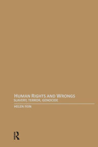 Title: Human Rights and Wrongs: Slavery, Terror, Genocide / Edition 1, Author: Helen Fein