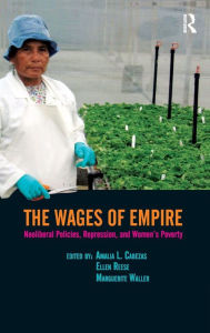 Title: Wages of Empire: Neoliberal Policies, Repression, and Women's Poverty / Edition 1, Author: Amalia L. Cabezas