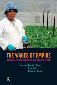 Title: Wages of Empire: Neoliberal Policies, Repression, and Women's Poverty / Edition 1, Author: Amalia L. Cabezas