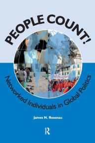 Title: People Count!: Networked Individuals in Global Politics / Edition 1, Author: James N. Rosenau