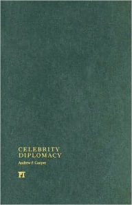 Title: Celebrity Diplomacy / Edition 1, Author: Andrew F. Cooper