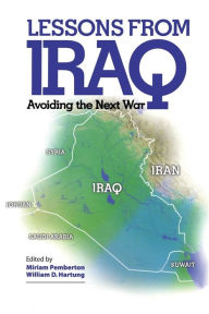 Title: Lessons from Iraq: Avoiding the Next War / Edition 1, Author: Miriam Pemberton
