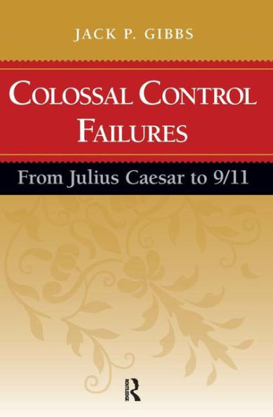 Colossal Control Failures: From Julius Caesar to 9/11