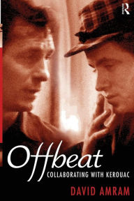 Title: Offbeat: Collaborating with Kerouac / Edition 1, Author: David Amram