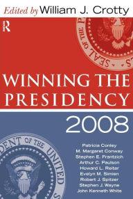 Title: Winning the Presidency 2008 / Edition 1, Author: William J. Crotty
