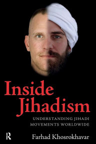 Inside Jihadism: Understanding Jihadi Movements Worldwide