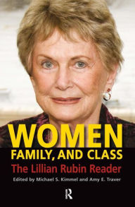 Title: Women, Family, and Class: The Lillian Rubin Reader / Edition 1, Author: Michael S. Kimmel