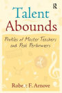 Talent Abounds: Profiles of Master Teachers and Peak Performers / Edition 1