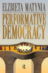 Title: Performative Democracy / Edition 1, Author: Elzbieta Matynia