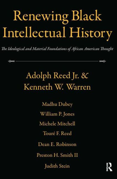 Renewing Black Intellectual History: The Ideological and Material Foundations of African American Thought / Edition 1