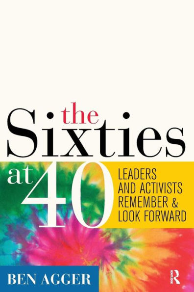Sixties at 40: Leaders and Activists Remember and Look Forward / Edition 1