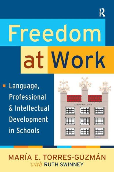 Freedom at Work: Language, Professional, and Intellectual Development in Schools