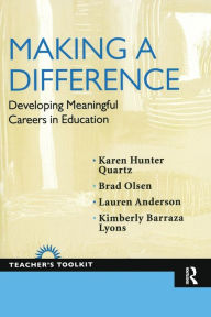 Title: Making a Difference: Developing Meaningful Careers in Education, Author: Karen Hunter-Quartz