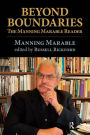 Beyond Boundaries: The Manning Marable Reader