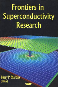 Title: Frontiers in Superconductivity Research, Author: Barry P. Martins