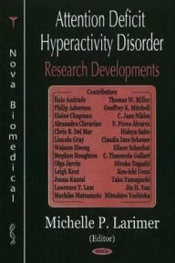 Title: Attention Deficit Hyperactivity Disorder (Adhd) Research Developments, Author: Michelle P. Larimer