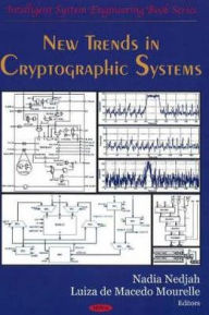 Title: New Trends in Cryptographic Systems, Author: Nadia Nedjah