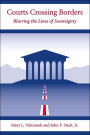 Courts Crossing Borders: Blurring the Lines of Sovereignty / Edition 1