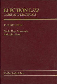 Election Law: Cases and Materials: Third Edition (Law Casebook Series) / Edition 3