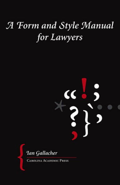 A Form and Style Manual for Lawyers / Edition 1