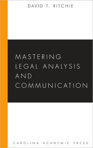 Title: Mastering Legal Analysis and Communication / Edition 1, Author: David Ritchie