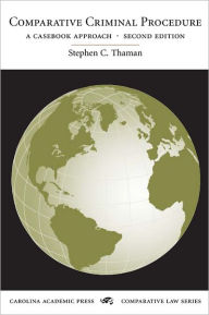Title: Comparative Criminal Procedure: A Casebook Approach / Edition 2, Author: Stephen Thaman