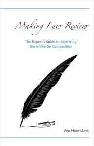 Making Law Review: The Expert's Guide to Mastering the Write-on Competition