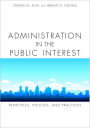 Administration in the Public Interest: Principles, Policies, and Practices