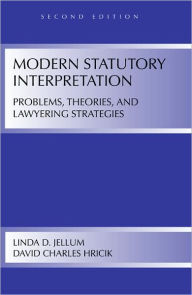 Title: Modern Statutory Interpretation: Problems, Theories, and Lawyering Strategies / Edition 2, Author: Linda Jellum