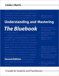Understanding and Mastering The Bluebook: A Guide for Students and Practitioners / Edition 2